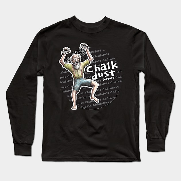 Chalkdust Torture Long Sleeve T-Shirt by Hambone Picklebottom